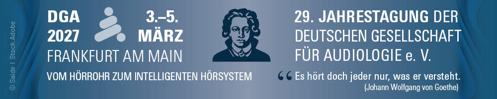 Veranstaltungsbanner "29. Jahrestagung der Deutschen Gesellschaft für Audiologie e. V.", Vom Hörrohr zum intelligenten Hörsystem, Es hört doch jeder nur, was er versteht (Johann Wolfgang von Goethe), 03.-05. März 2027, Frankfurt am Main